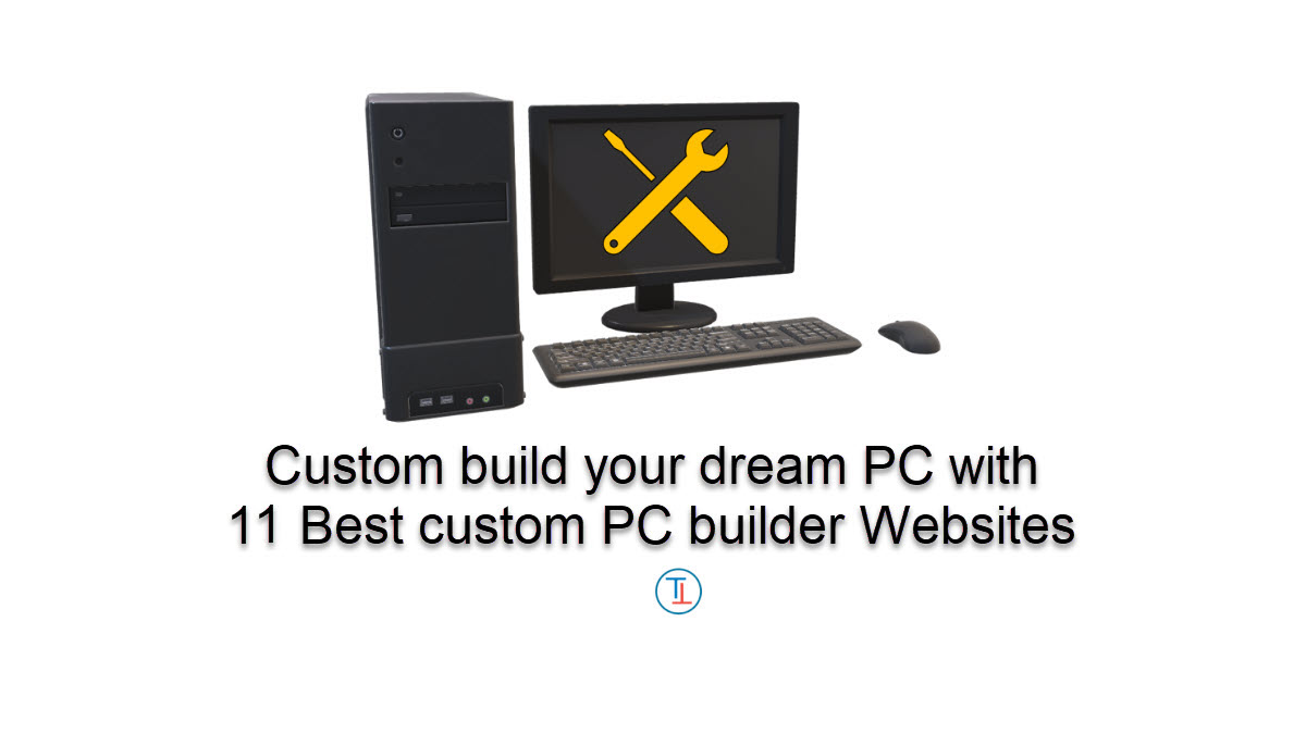 11 Best Custom PC builder websites